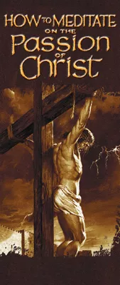 How to Meditate on the Passion of Christ - Tract (Pack of 10)