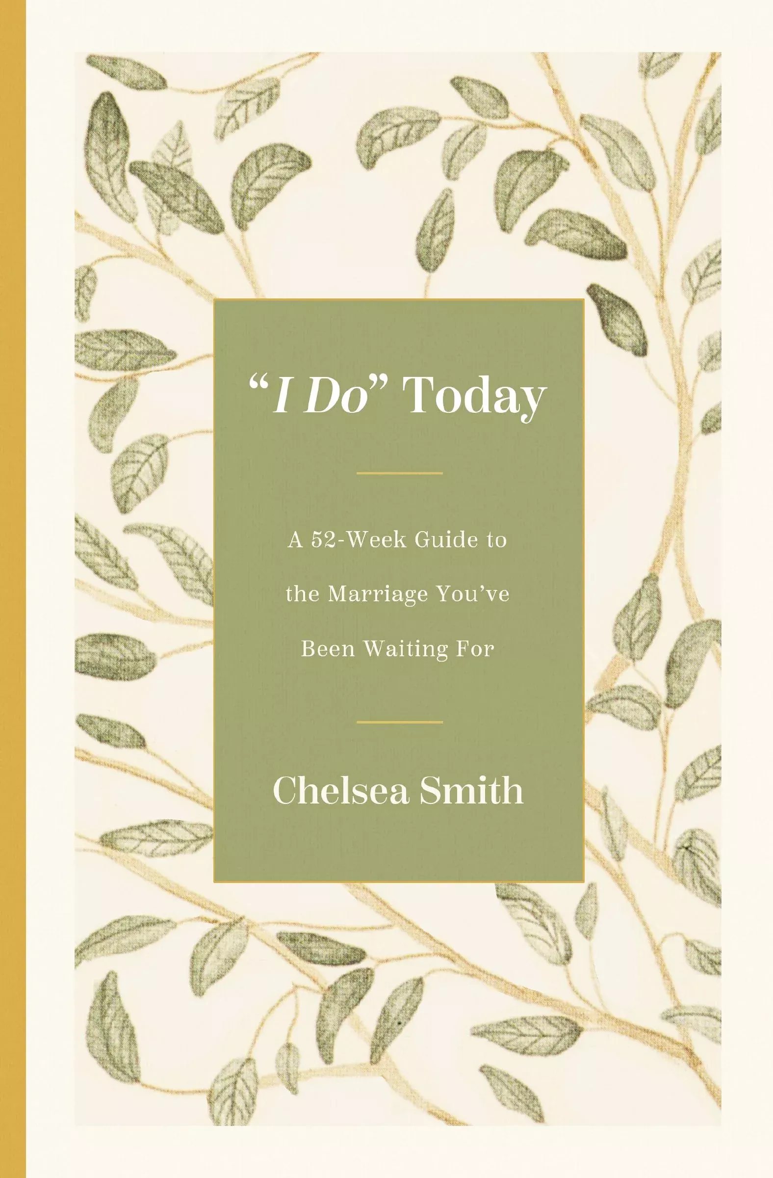 'I Do' Today: A 52-Week Guide to the Marriage You've Been Waiting For