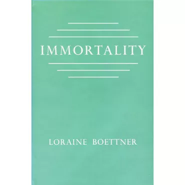 Immortality by Loraine Boettner
