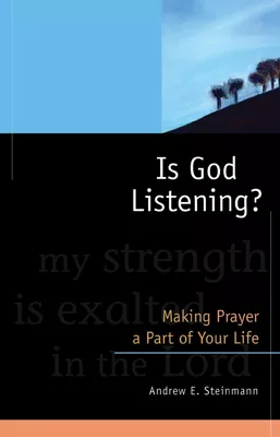 Is God Listening?: Making Prayer a Part of Your Life