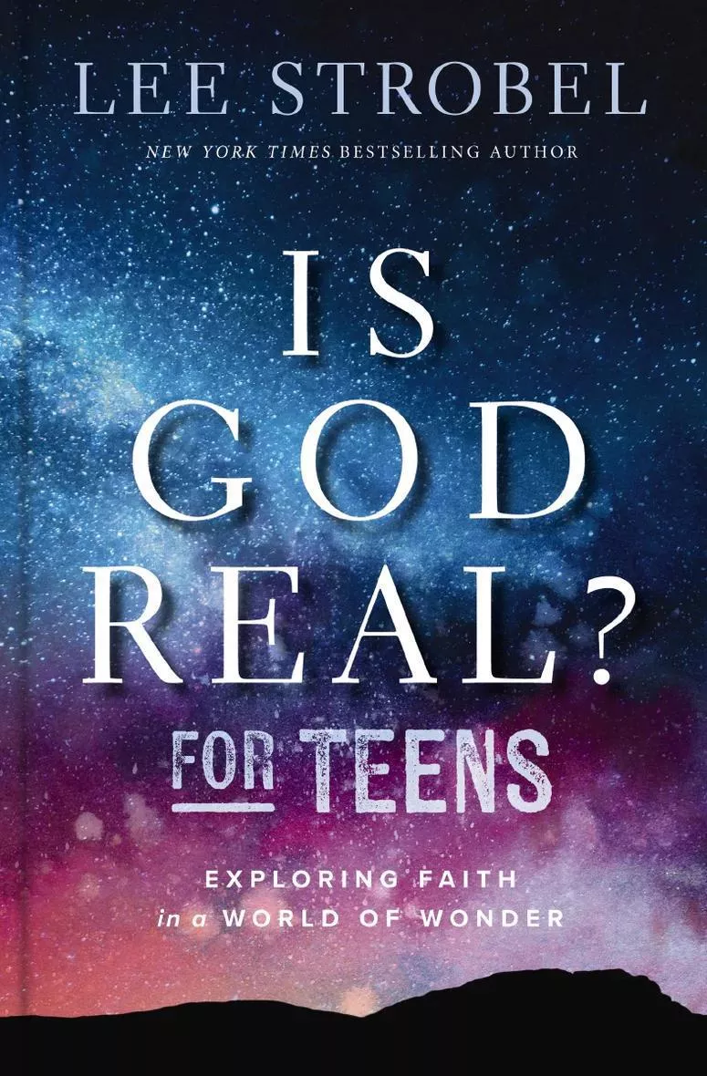 Is God Real? for Teens: Exploring Faith in a World of Wonder (Lee Strobel)