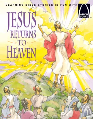 Jesus Returns to Heaven - Arch Books