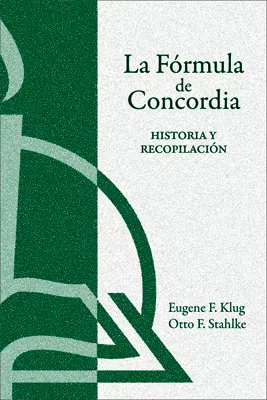 La Fórmula de Concordia, historia y recopilación (The Formula of Concord, History and Digest)