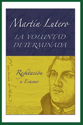 La voluntad determinada (The Bondage of the Will)