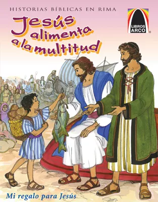 Libros Arco: Jesús alimenta a la multitud (Arch Books: Jesus Feeds the Multitude)