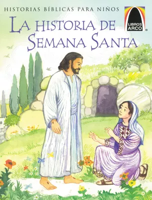 Libros Arco: La historia de Semana Santa (Arch Books: The Week That Led to Easter)