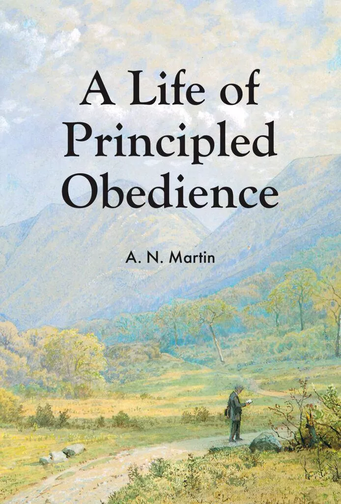 A Life of Principled Obedience (Albert N. Martin)