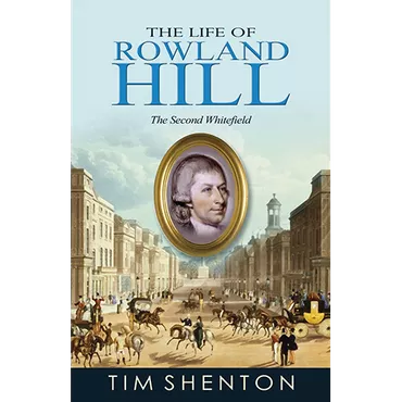 The Life of Rowland Hill by Tim Shenton (Paperback)