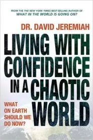 Living With Confidence in a Chaotic World (David Jeremiah)