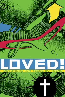 Loved: Devotions For Teens By Teens (ebook Edition)