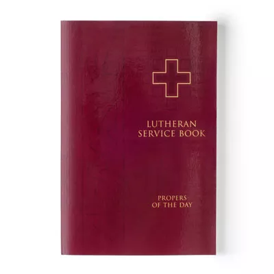 Lutheran Service Book: Propers of the Day