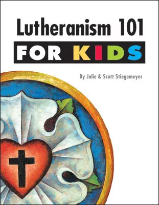 Lutheranism 101 for Kids (ebook Edition)