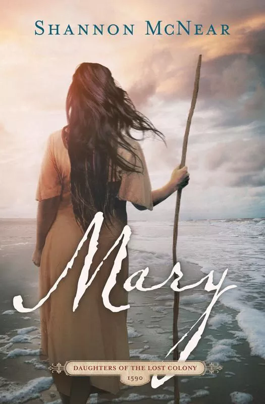 Mary: Daughters of the Lost Colony Book 2 (Shannon McNear)