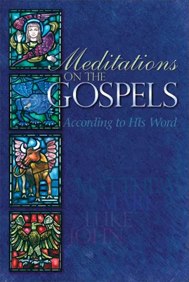 Meditations on the Gospels: According to His Word (ebook Edition)