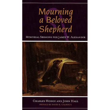 Mourning a Beloved Shepherd by Charles Hodge & John Hall (Paperback)