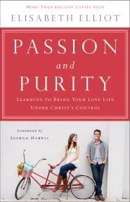 Passion and Purity: Learning to Bring Your Love Life Under Christ’s Control (Elisabeth Elliot)