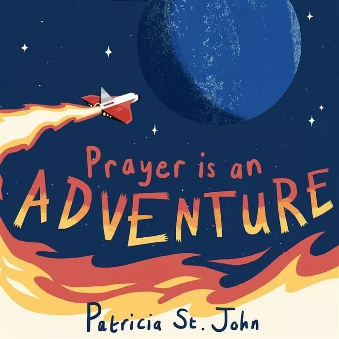Prayer Is An Adventure (Patricia St. John)
