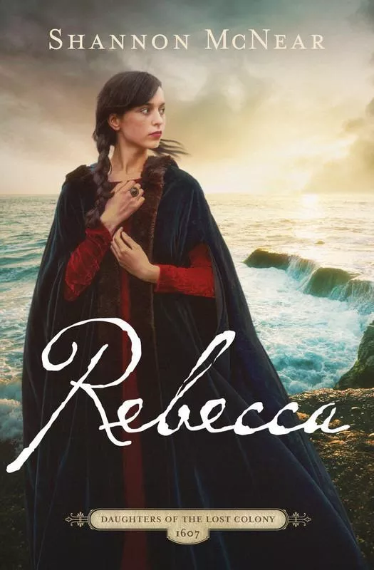 Rebecca: Daughters of the Lost Colony Book 3 (Shannon McNear)