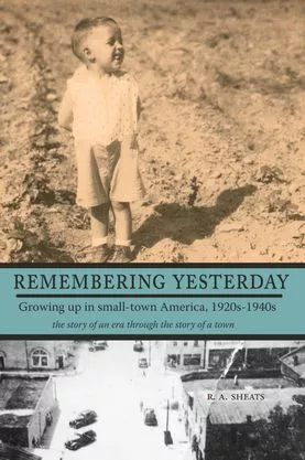 Remembering Yesterday: Growing up in Small-town America, 1920s-1940s