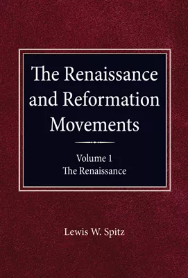 The Renaissance and Reformation Movements, Volume 1 (ebook Edition)
