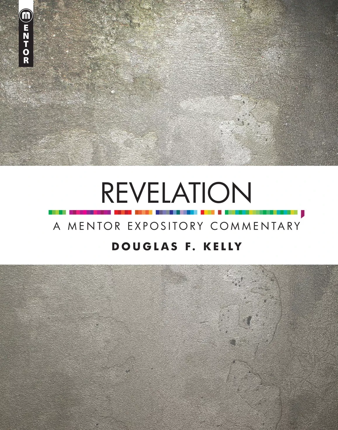 Revelation: A Mentor Expository Commentary (Douglas F. Kelly)