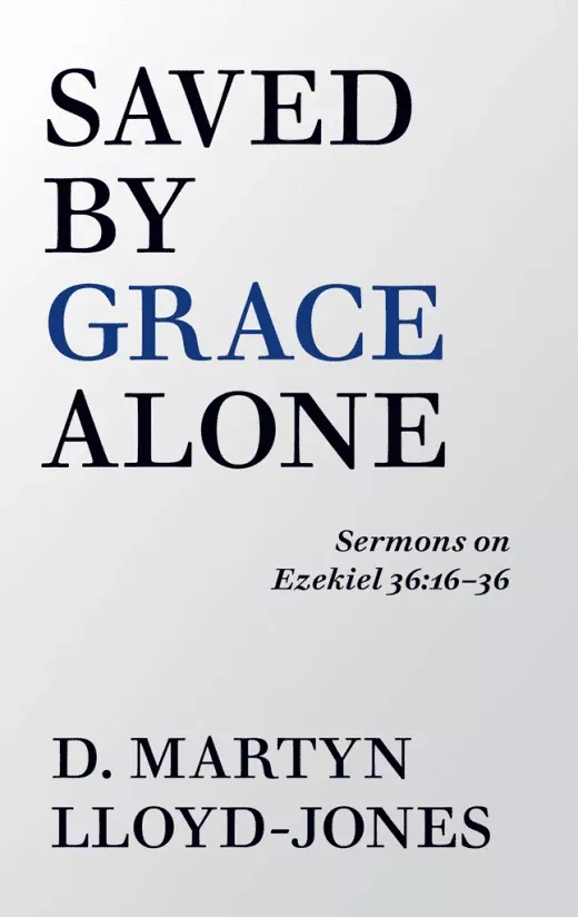 Saved By Grace Alone: Sermons on Ezekiel 36:16-36 Lloyd-Jones)Slightly Imperfect