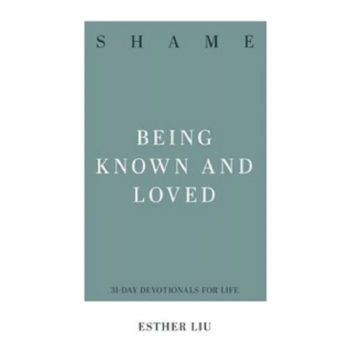 Shame: Being Known and Loved (Esther Liu)