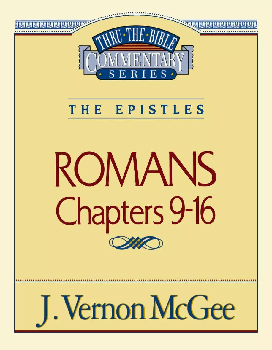 Thru the Bible Vol. 43: The Epistles (Romans 9-16) (J. Vernon McGee)