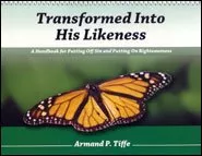 Transformed Into His Likeness: A Handbook for Putting Off Sin and Putting On Righteousness