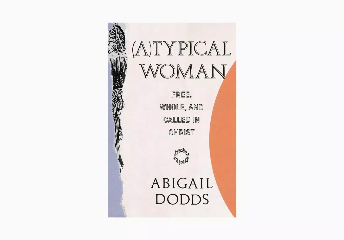 (A)Typical Woman: Free, Whole, and Called in Christ (Ebook)
