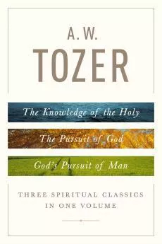 A.W. Tozer: Three Spiritual Classics in One(A.W. Tozer)