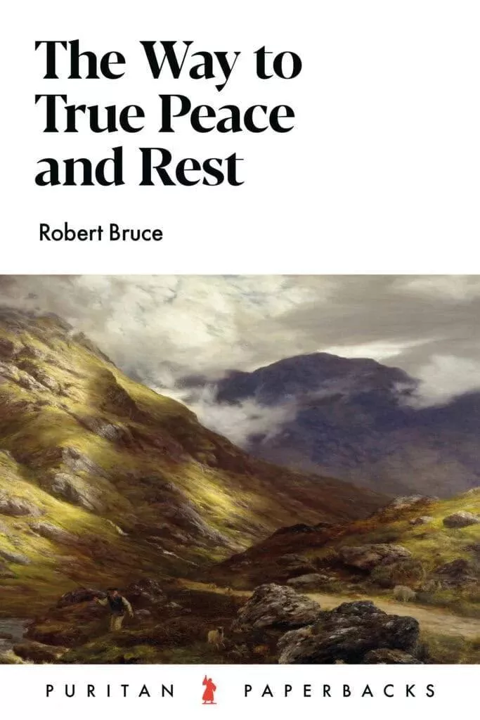 The Way to True Peace and Rest (Robert Bruce) (2026 ed.)