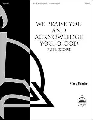 We Praise You and Acknowledge You, O God (Full Score) (Bender)