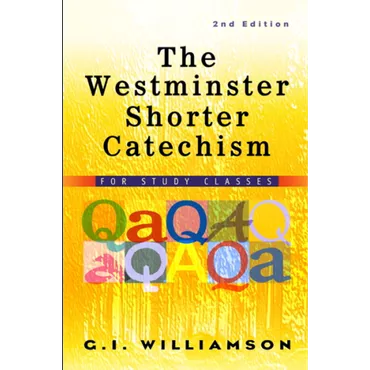 The Westminster Shorter Catechism, For Study Classes, 2nd Ed. by G.I. Williamson (Paperback)