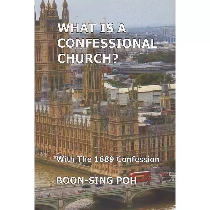 What Is A Confessional Church? (Boon-Sing Poh)