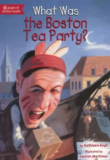 What Was the Boston Tea Party? (Kathleen Krull)