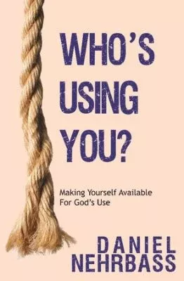 Who’s Using You?: Making Yourself Available for God’s Use